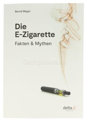 Die E-Zigarette: Fakten und Mythen von Bernd Mayer